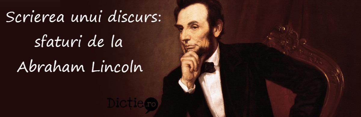 Scrierea unui discurs: sfaturi de la Abraham Lincoln