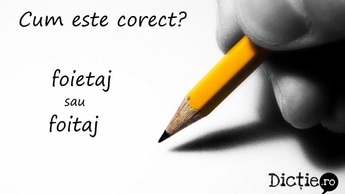Cum este corect: foietaj sau foitaj?