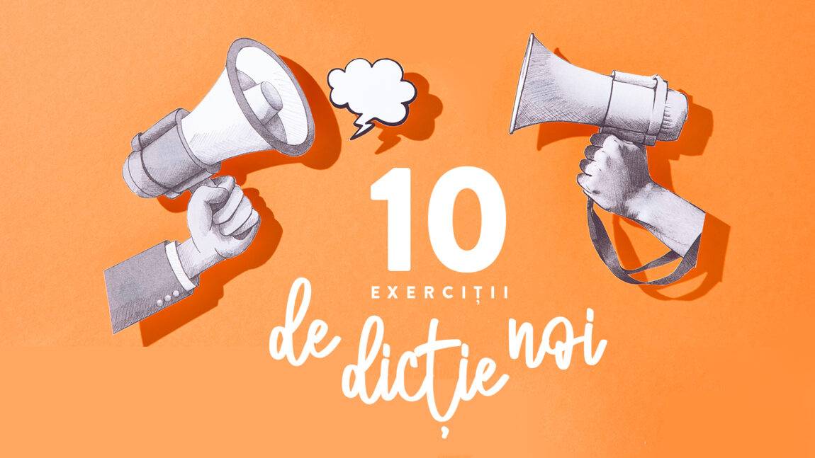 10 exerciții de dicție noi